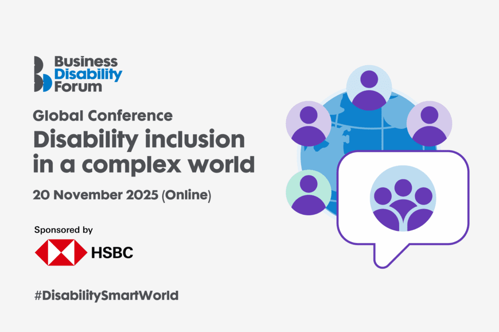 Business Disability Forum Global Conference 2025 promotional graphic. Text reads: ‘Global Conference – Disability inclusion in a complex world, 20 November 2025 (Online). Sponsored by HSBC.’ Includes the Business Disability Forum logo, HSBC logo, hashtag #DisabilitySmartWorld, and an illustration of people icons connected around a globe.